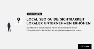 Local SEO Guide: Sichtbarkeit lokaler Unternehmen erhöhen
