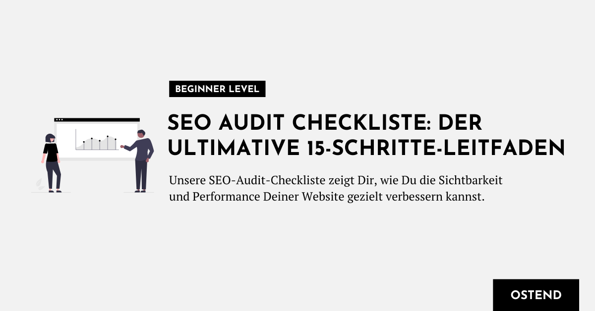 SEO Audit Checkliste: Der ultimative 17-Schritte-Leitfaden - Ostend Digital